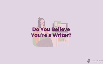 Do You Believe You’re a Writer?