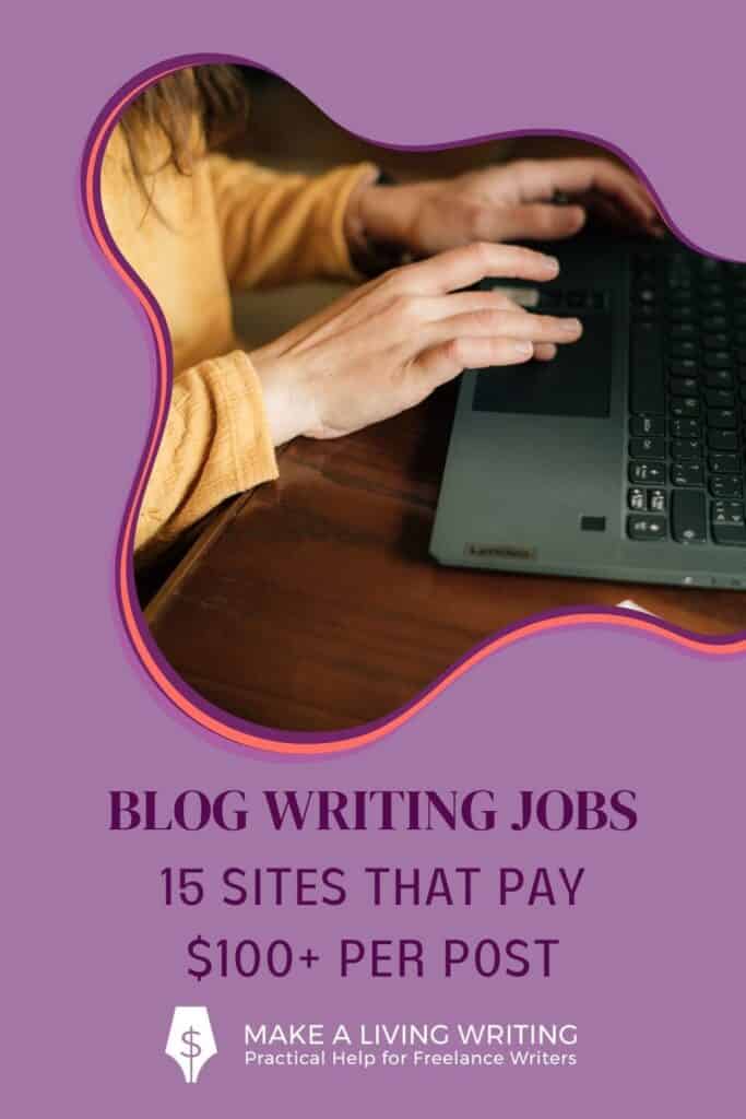 Vertical graphic featuring a stock photo of a person with their hands poised over their laptop keyboard. The text overlay says Blog Writing Jobs: 15 Sites that Pay $100+ Per Post.