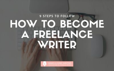 Wondering How to Become a Freelance Writer? Follow These 9 Foundational Steps
