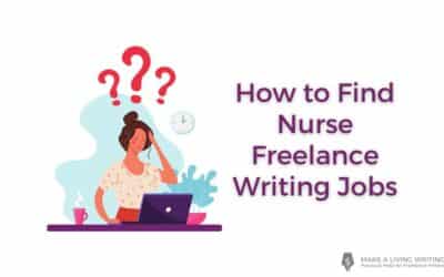 How to Find Nurse Freelance Writing Jobs (+ Make Good Money)
