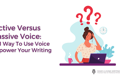 Active Versus Passive Voice: The #1 Way To Use Voice To Empower Your Writing