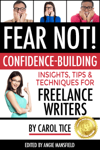 FEAR NOT! Confidence-Building Insights, Tips, and Techniques for Freelance Writers
