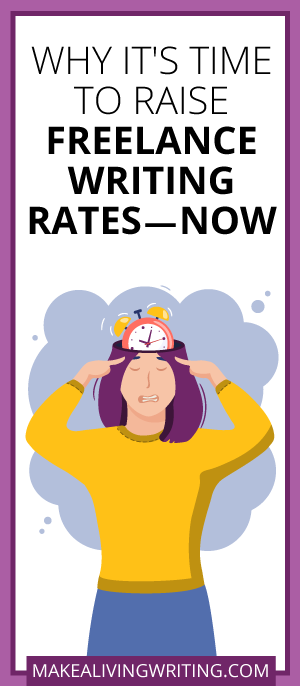 Why It's Time to Raise Freelance Writing Rates - Now. Makealivingwriting.com